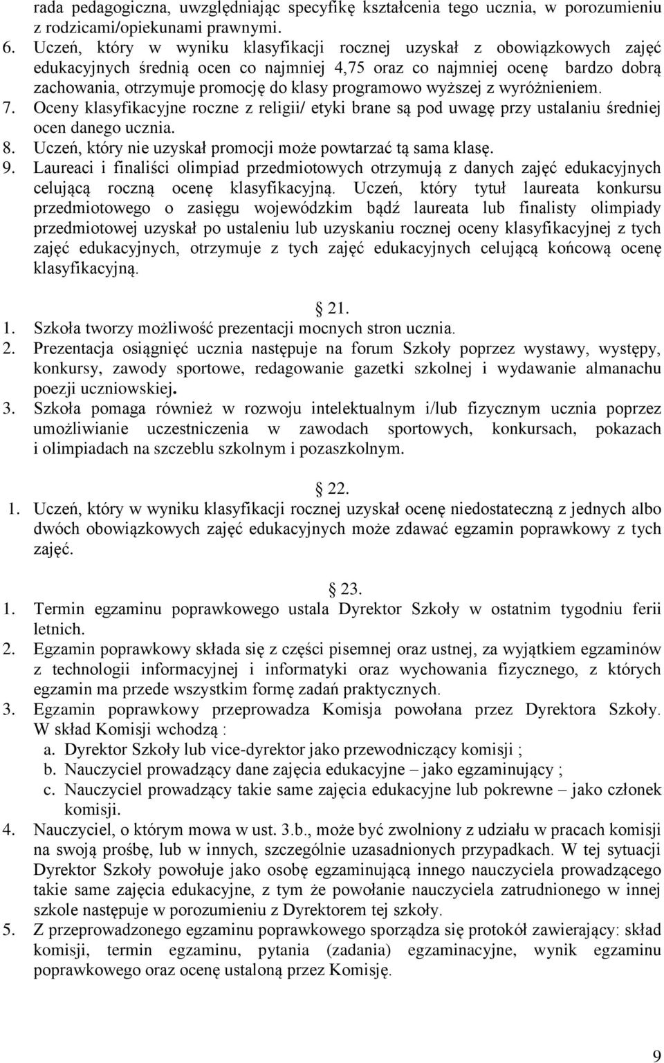 programowo wyższej z wyróżnieniem. 7. Oceny klasyfikacyjne roczne z religii/ etyki brane są pod uwagę przy ustalaniu średniej ocen danego ucznia. 8.