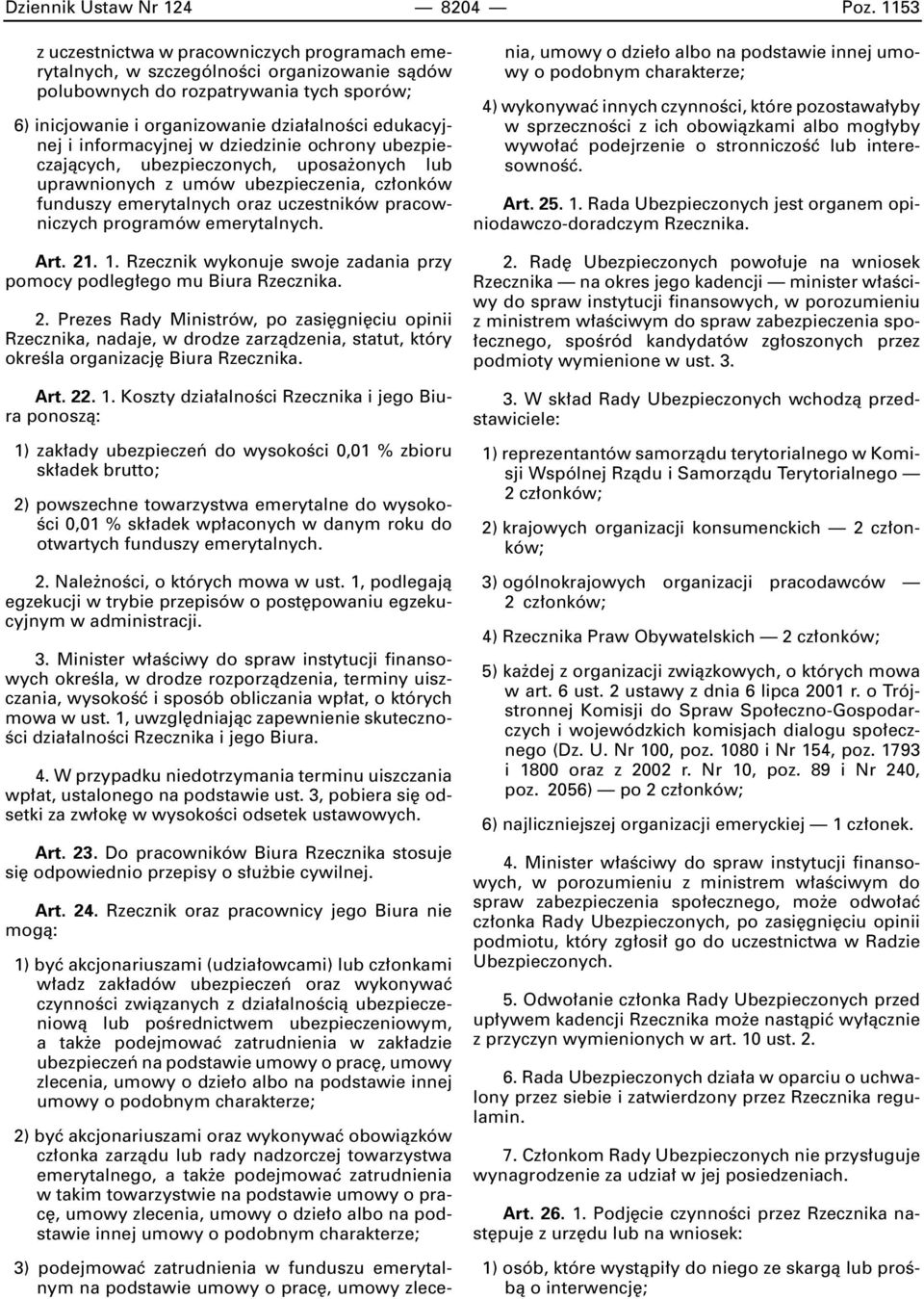 informacyjnej w dziedzinie ochrony ubezpieczajàcych, ubezpieczonych, uposa onych lub uprawnionych z umów ubezpieczenia, cz onków funduszy emerytalnych oraz uczestników pracowniczych programów