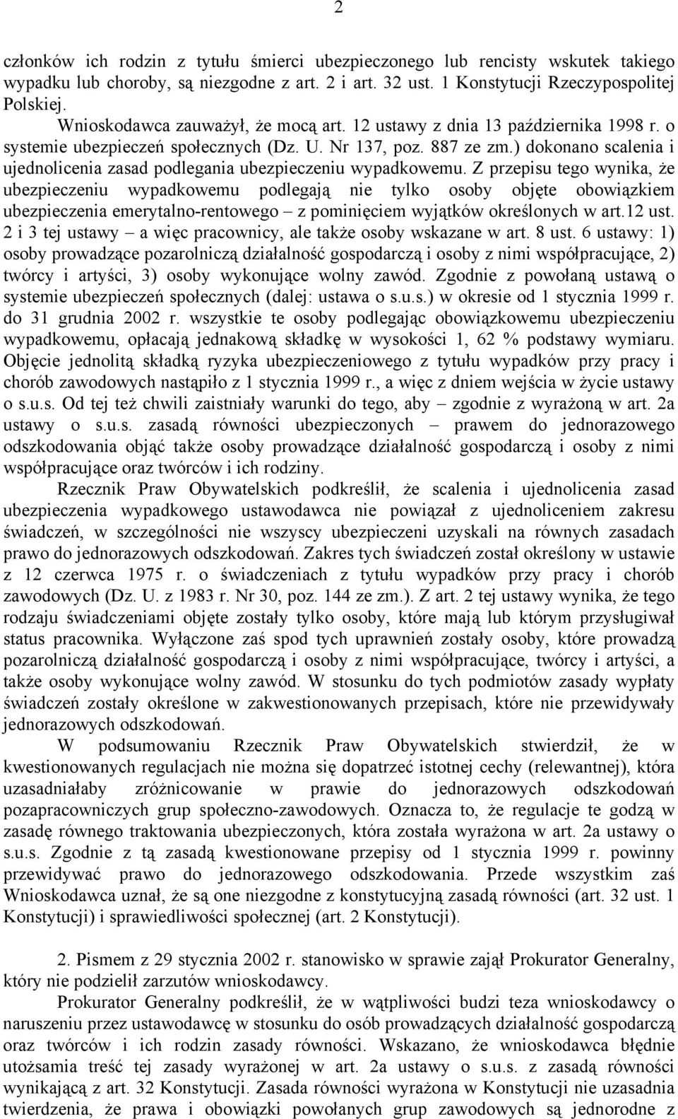 ) dokonano scalenia i ujednolicenia zasad podlegania ubezpieczeniu wypadkowemu.