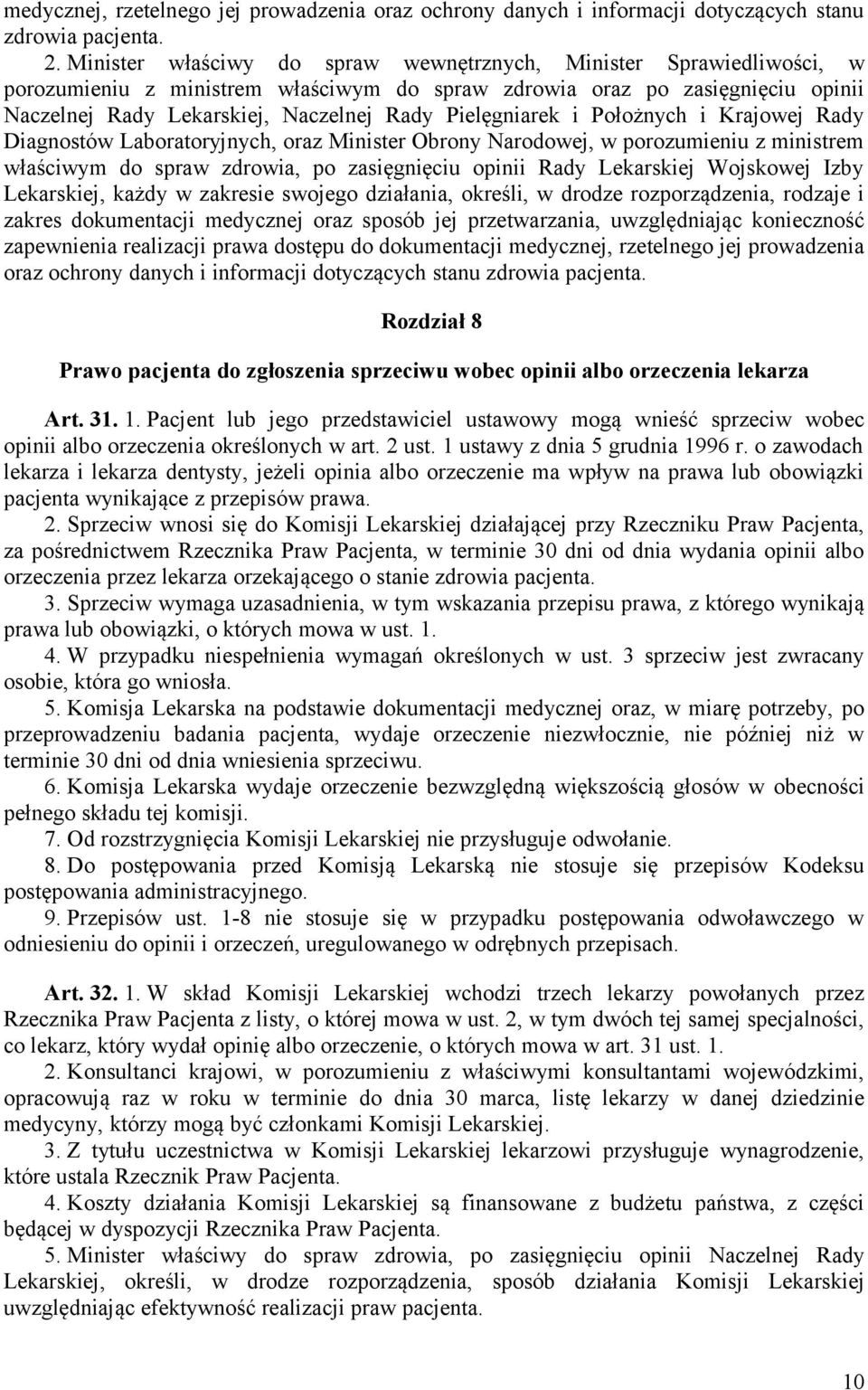 Pielęgniarek i Położnych i Krajowej Rady Diagnostów Laboratoryjnych, oraz Minister Obrony Narodowej, w porozumieniu z ministrem właściwym do spraw zdrowia, po zasięgnięciu opinii Rady Lekarskiej