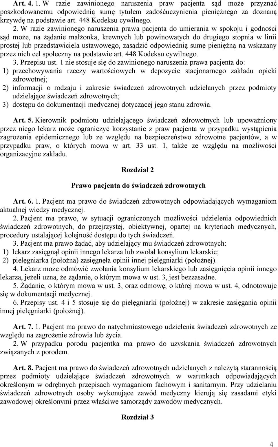 W razie zawinionego naruszenia prawa pacjenta do umierania w spokoju i godności sąd może, na żądanie małżonka, krewnych lub powinowatych do drugiego stopnia w linii prostej lub przedstawiciela