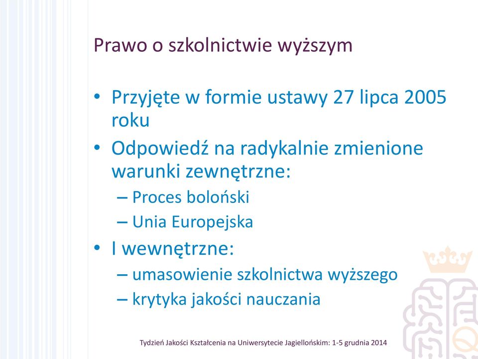 zewnętrzne: Proces boloński Unia Europejska I wewnętrzne: