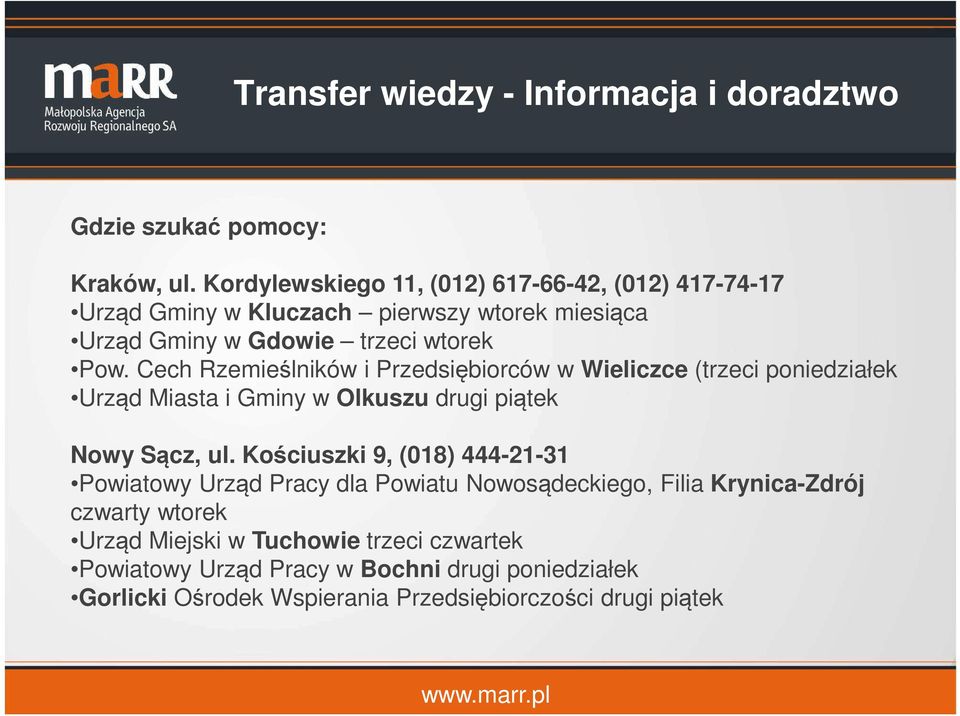 Cech Rzemieślników i Przedsiębiorców w Wieliczce (trzeci poniedziałek Urząd Miasta i Gminy w Olkuszu drugi piątek Nowy Sącz, ul.