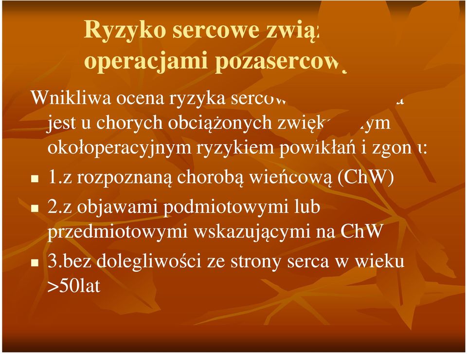 ryzykiem powikłań i zgonu: 1.z rozpoznaną chorobą wieńcową (ChW) 2.