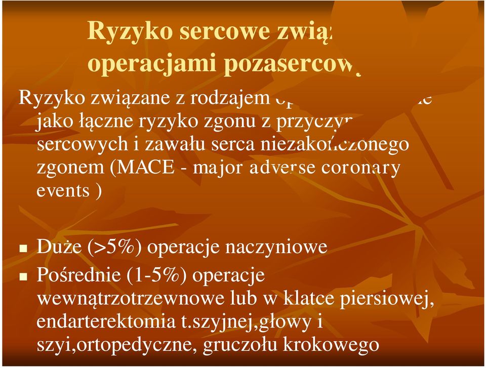 adverse coronary events ) Duże (>5%) operacje naczyniowe Pośrednie (1-5%) operacje