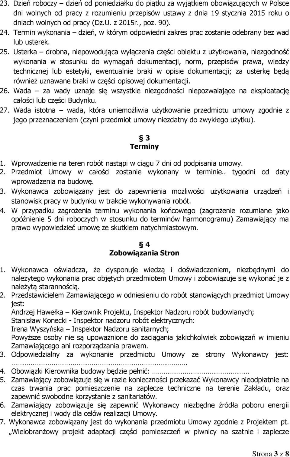 Usterka drobna, niepowodująca wyłączenia części obiektu z użytkowania, niezgodność wykonania w stosunku do wymagań dokumentacji, norm, przepisów prawa, wiedzy technicznej lub estetyki, ewentualnie