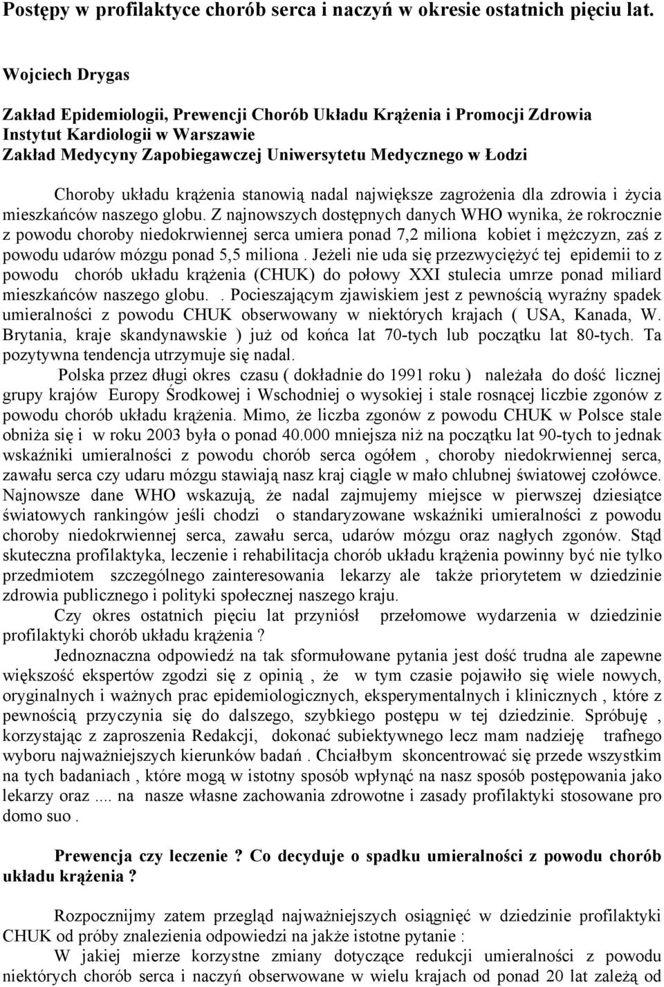 układu krążenia stanowią nadal największe zagrożenia dla zdrowia i życia mieszkańców naszego globu.