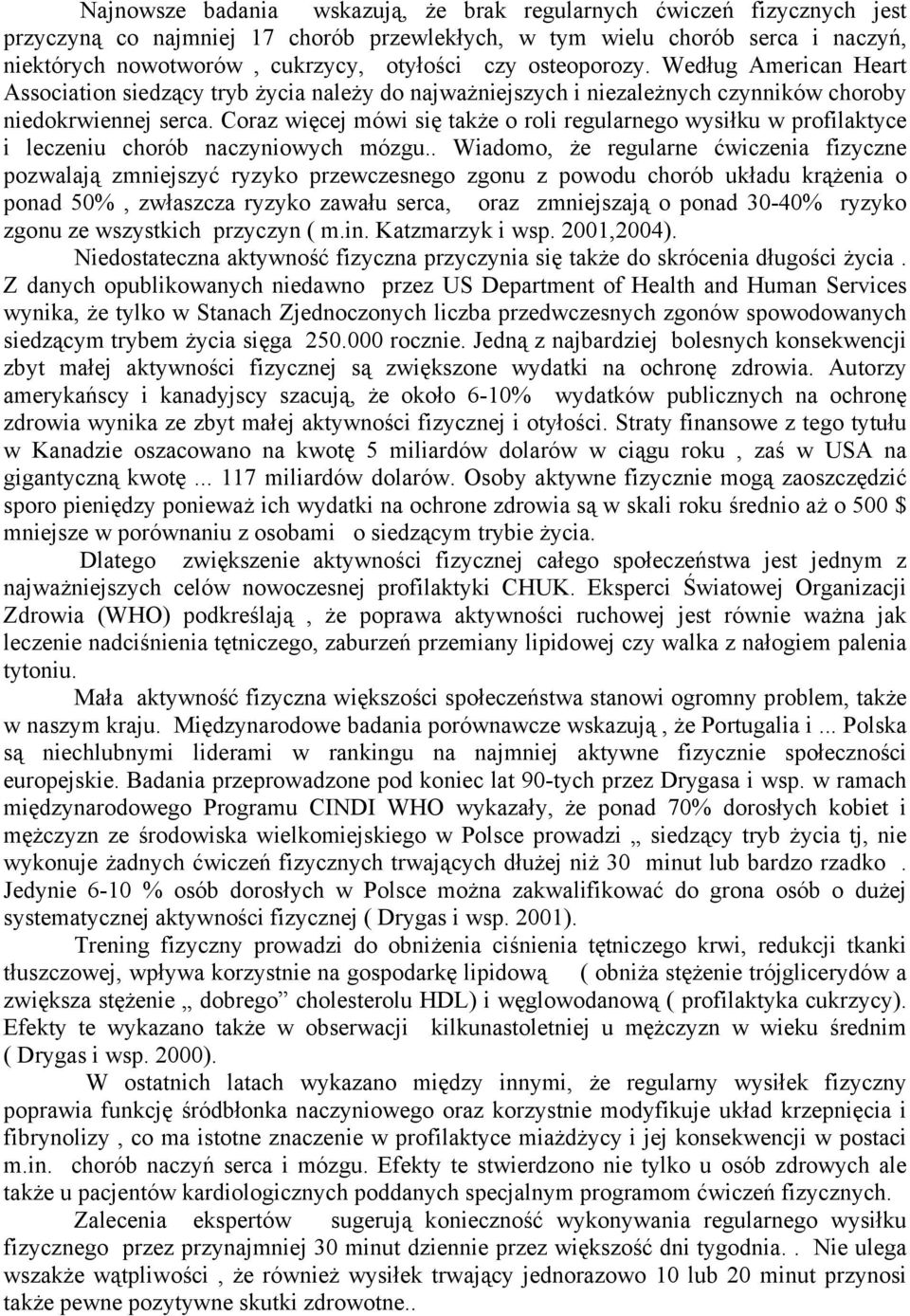Coraz więcej mówi się także o roli regularnego wysiłku w profilaktyce i leczeniu chorób naczyniowych mózgu.