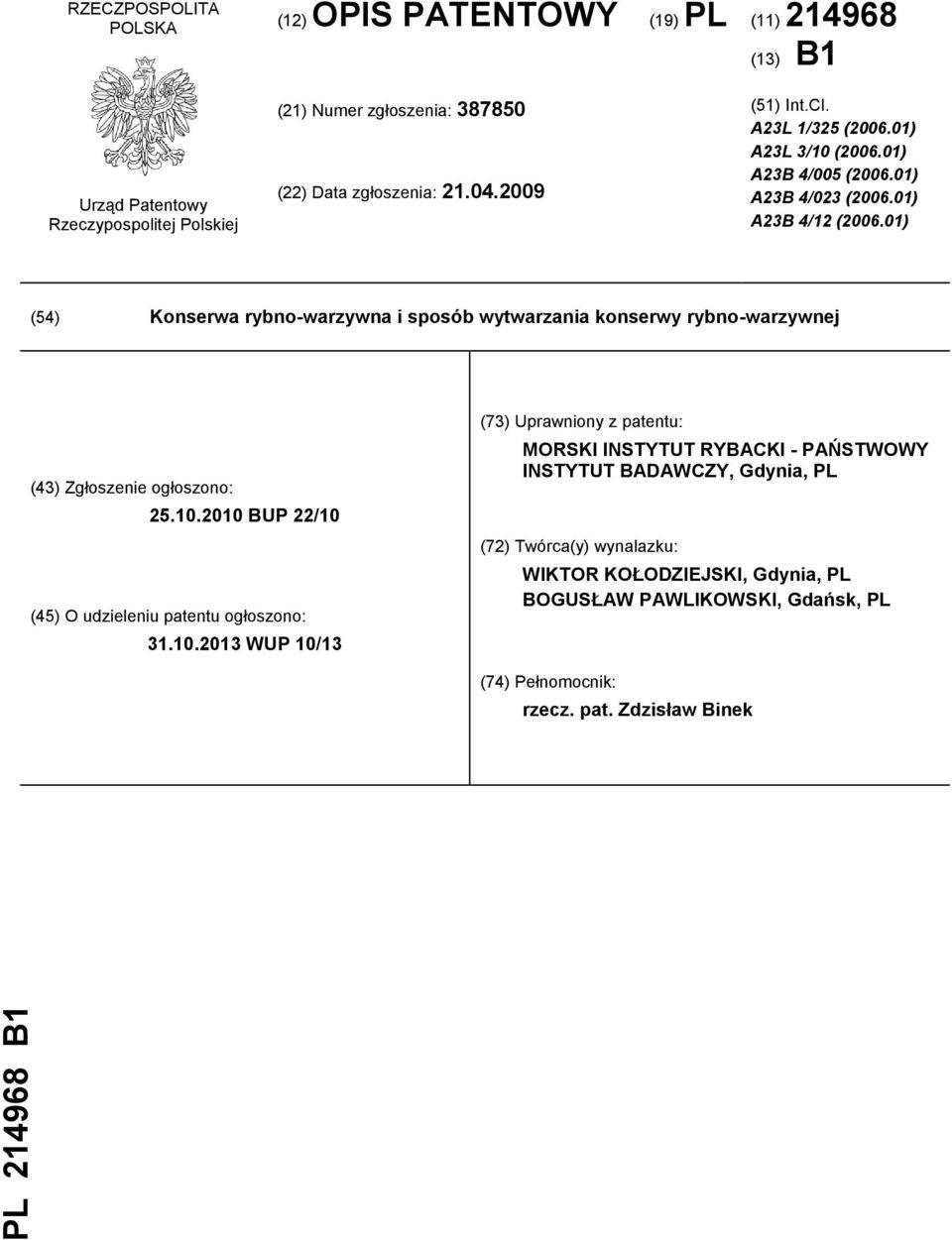 01) (54) Konserwa rybno-warzywna i sposób wytwarzania konserwy rybno-warzywnej (43) Zgłoszenie ogłoszono: 25.10.