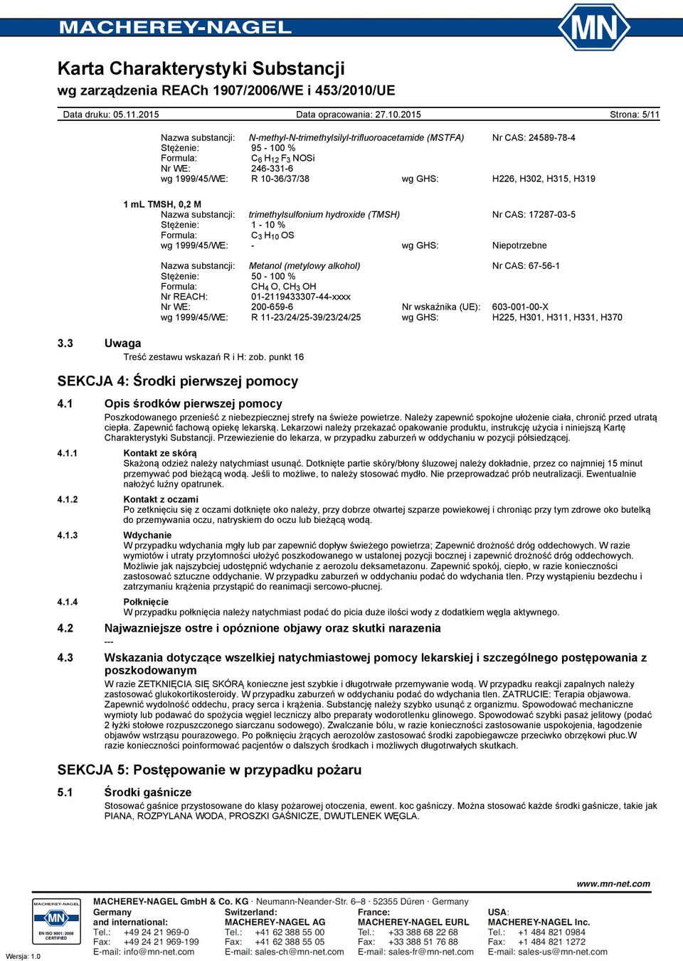 alkohol) Nr CAS: 67561 Stężenie: 50 100 % Formula: CH 4 O, CH 3 OH Nr REACH: 01211943330744xxxx Nr WE: 2006596 Nr wskaźnika (UE): 60300100X wg 1999/45/WE: R 1123/24/2539/23/24/25 wg GHS: H225, H301,