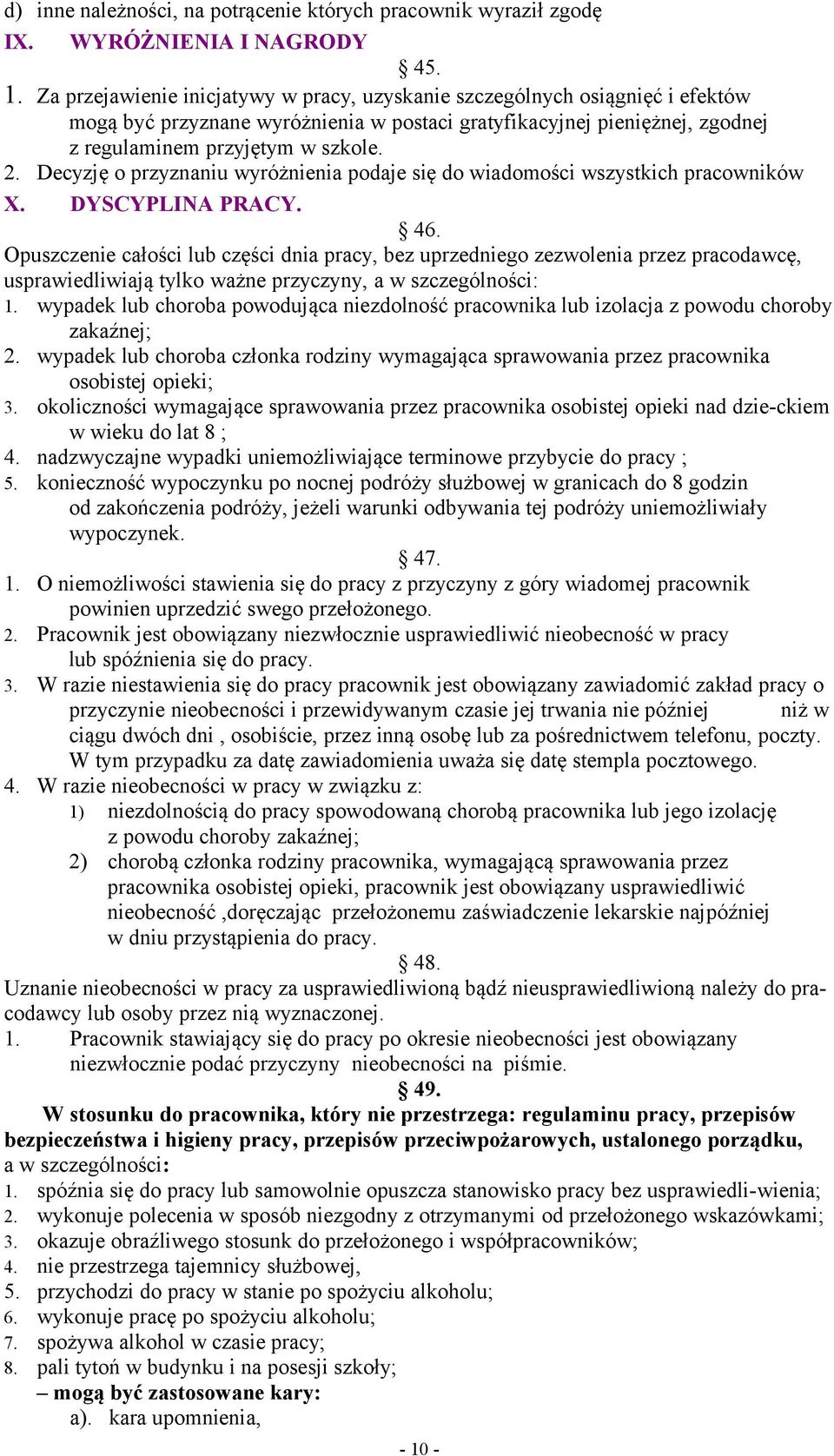 Decyzję o przyznaniu wyróżnienia podaje się do wiadomości wszystkich pracowników X. DYSCYPLINA PRACY. 46.