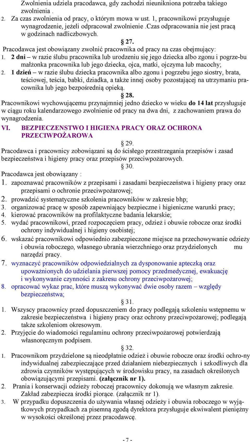 Pracodawca jest obowiązany zwolnić pracownika od pracy na czas obejmujący: 1.