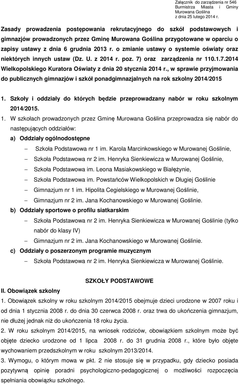 o zmianie ustawy o systemie oświaty oraz niektórych innych ustaw (Dz. U. z 2014 r. poz. 7) oraz zarządzenia nr 110.1.7.2014 Wielkopolskiego Kuratora Oświaty z dnia 20 stycznia 2014 r.