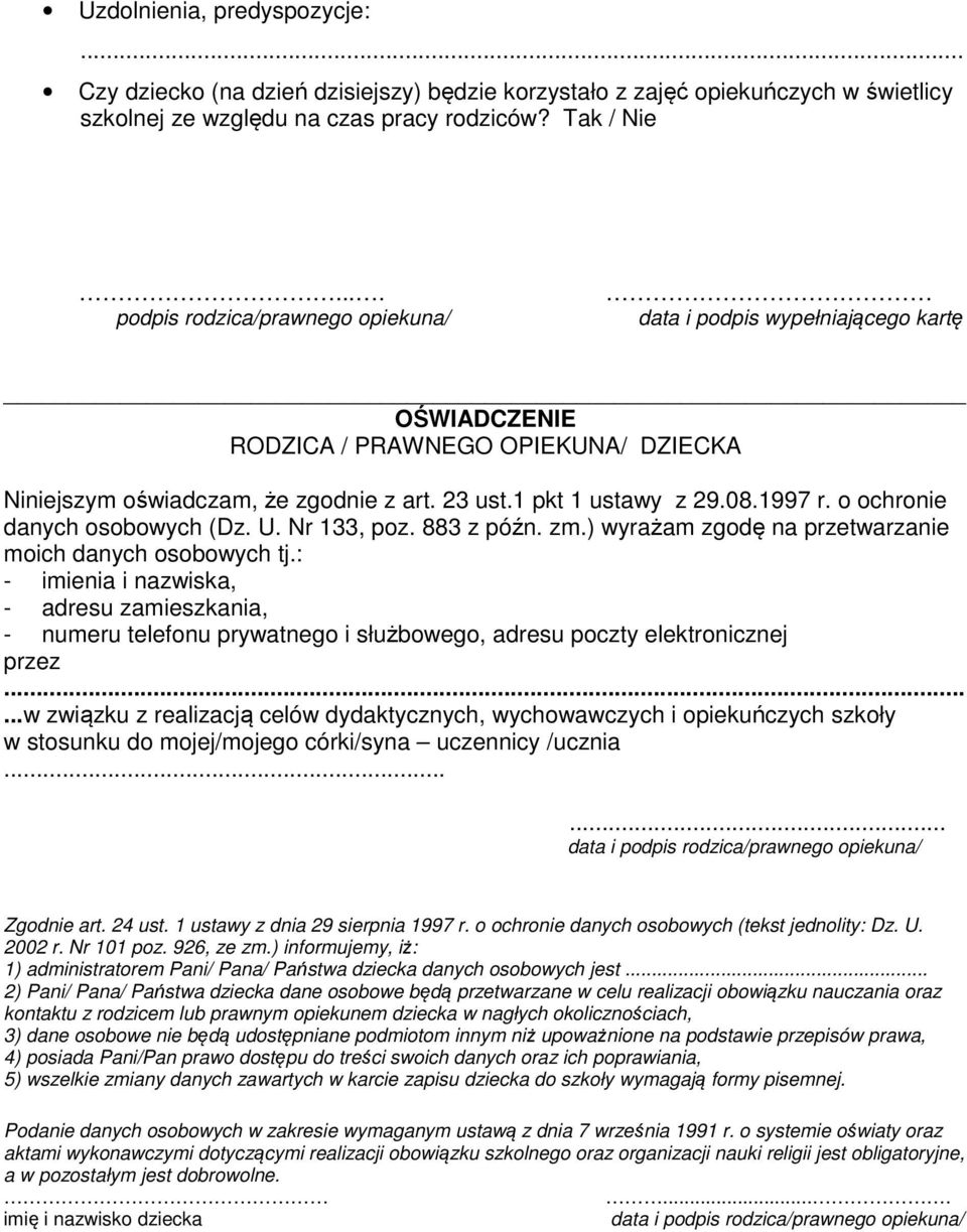 1997 r. o ochronie danych osobowych (Dz. U. Nr 133, poz. 883 z późn. zm.) wyrażam zgodę na przetwarzanie moich danych osobowych tj.