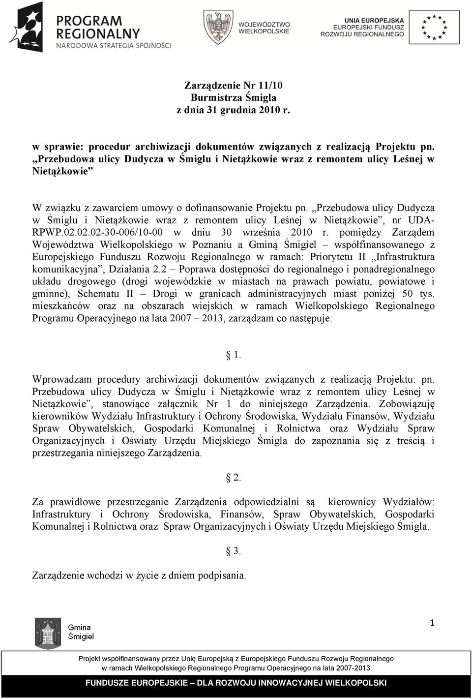 Przebudowa ulicy Dudycza w Śmiglu i Nietążkowie wraz z remontem ulicy Leśnej w Nietążkowie, nr UDA- RPWP.02.02.02-30-006/10-00 w dniu 30 września 2010 r.