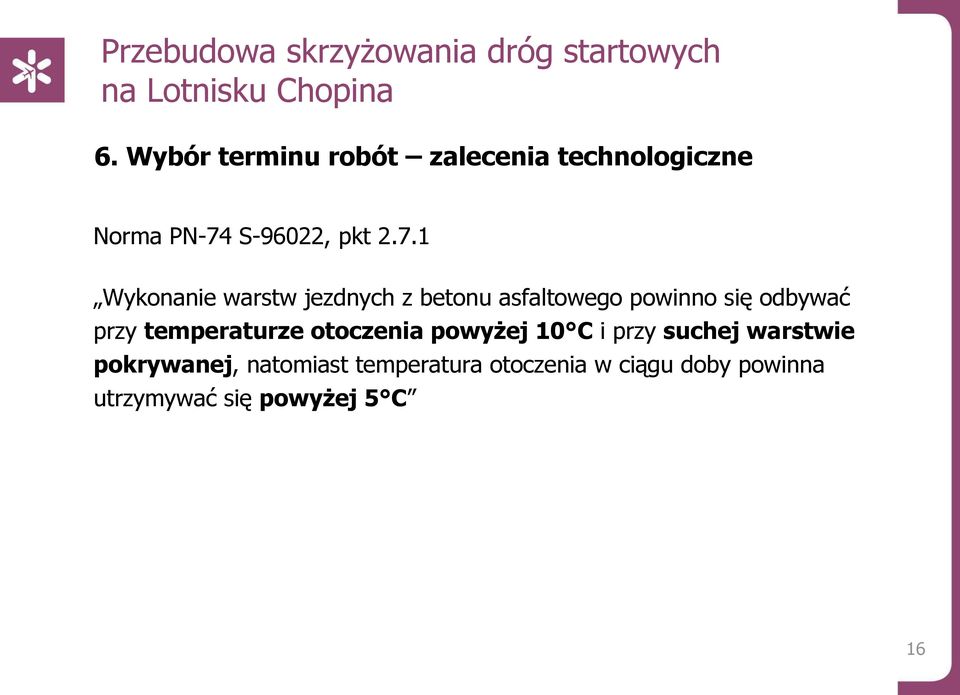 temperaturze otoczenia powyŝej 10 C i przy suchej warstwie pokrywanej,