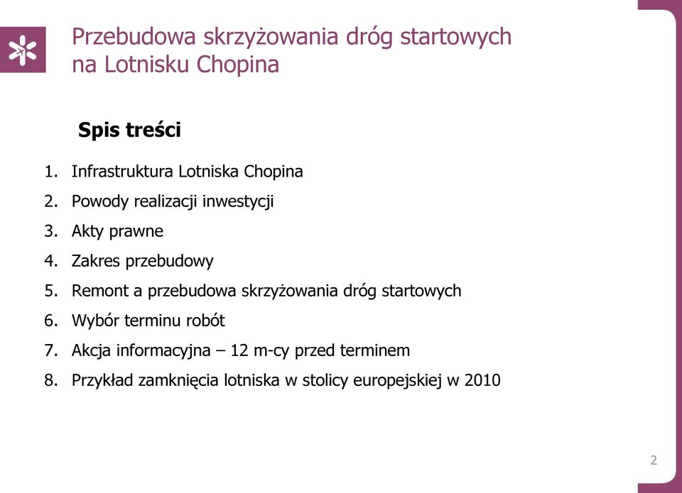 Remont a przebudowa skrzyŝowania dróg startowych 6. Wybór terminu robót 7.