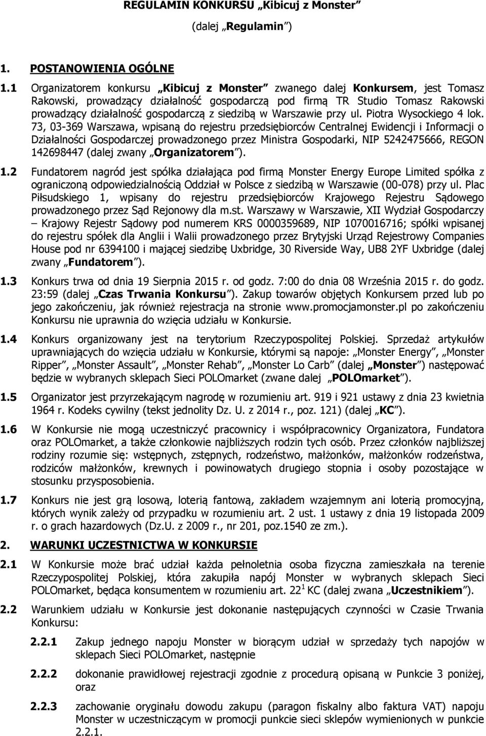 siedzibą w Warszawie przy ul. Piotra Wysockiego 4 lok.