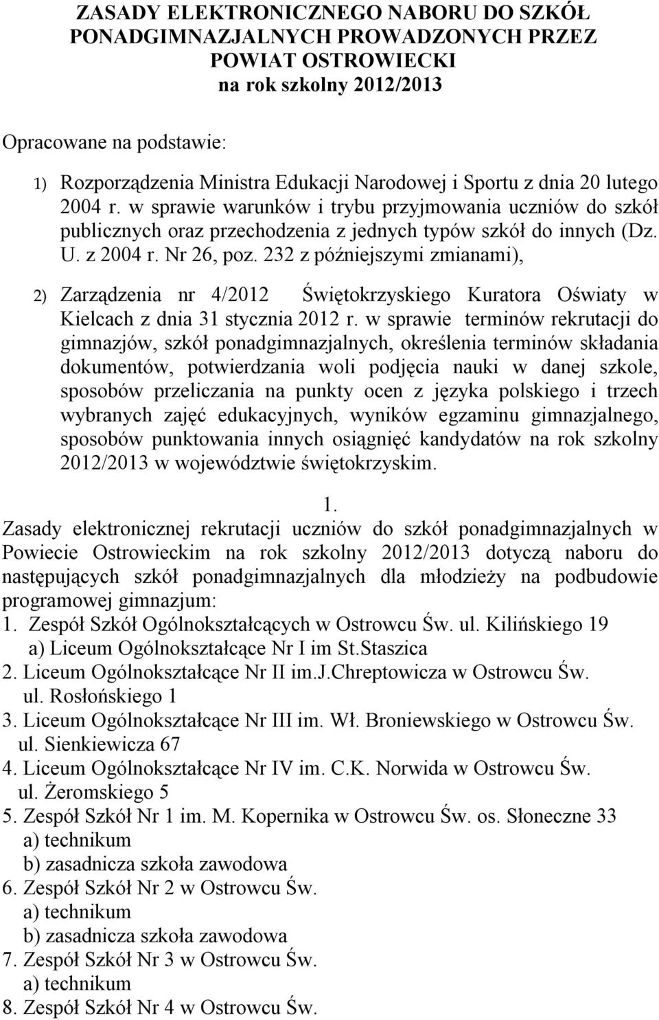 232 z późniejszymi zmianami), 2) Zarządzenia nr 4/2012 Świętokrzyskiego Kuratora Oświaty w Kielcach z dnia 31 stycznia 2012 r.