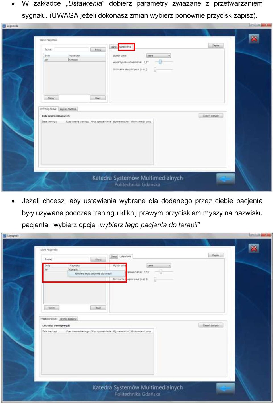 Jeżeli chcesz, aby ustawienia wybrane dla dodanego przez ciebie pacjenta były używane