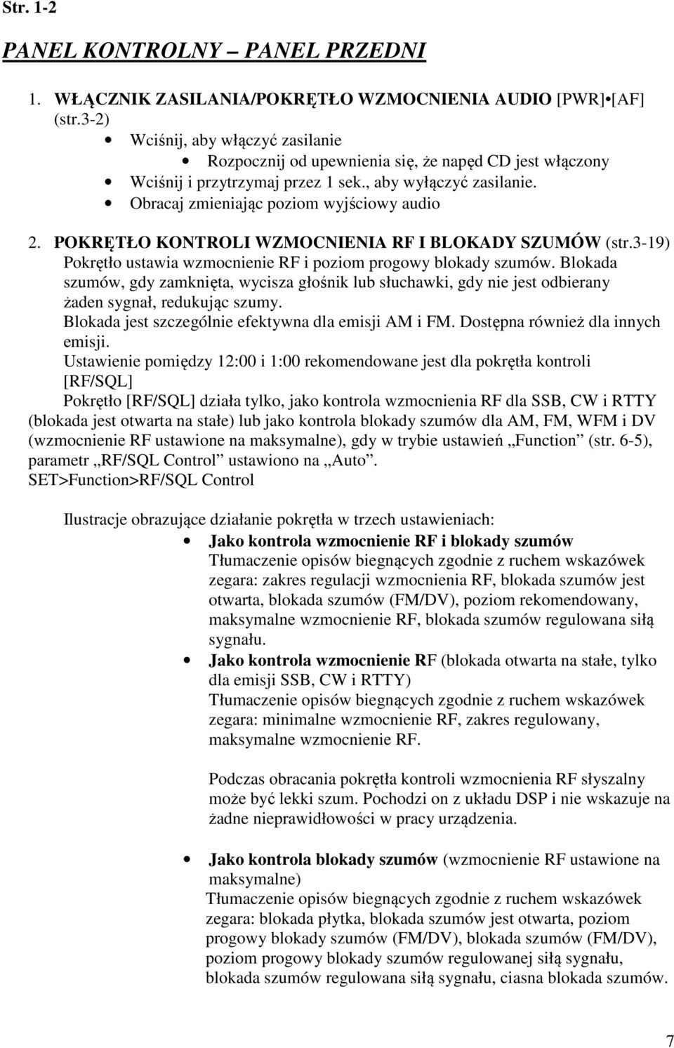 POKRĘTŁO KONTROLI WZMOCNIENIA RF I BLOKADY SZUMÓW (str.3-19) Pokrętło ustawia wzmocnienie RF i poziom progowy blokady szumów.