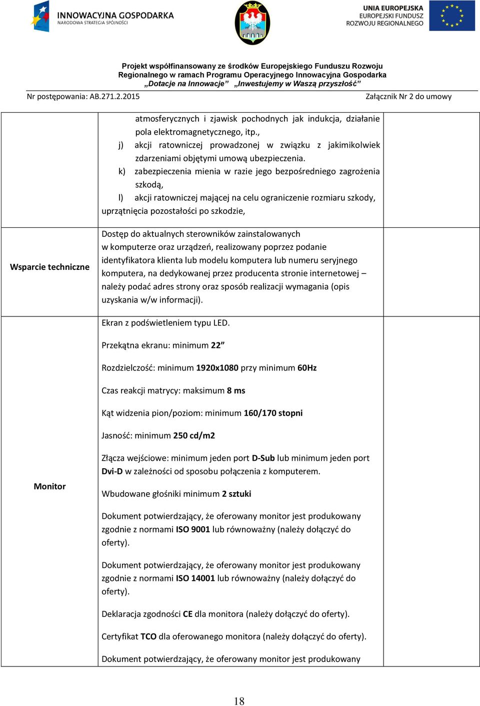 Dostęp do aktualnych sterowników zainstalowanych w komputerze oraz urządzeń, realizowany poprzez podanie identyfikatora klienta lub modelu komputera lub numeru seryjnego komputera, na dedykowanej