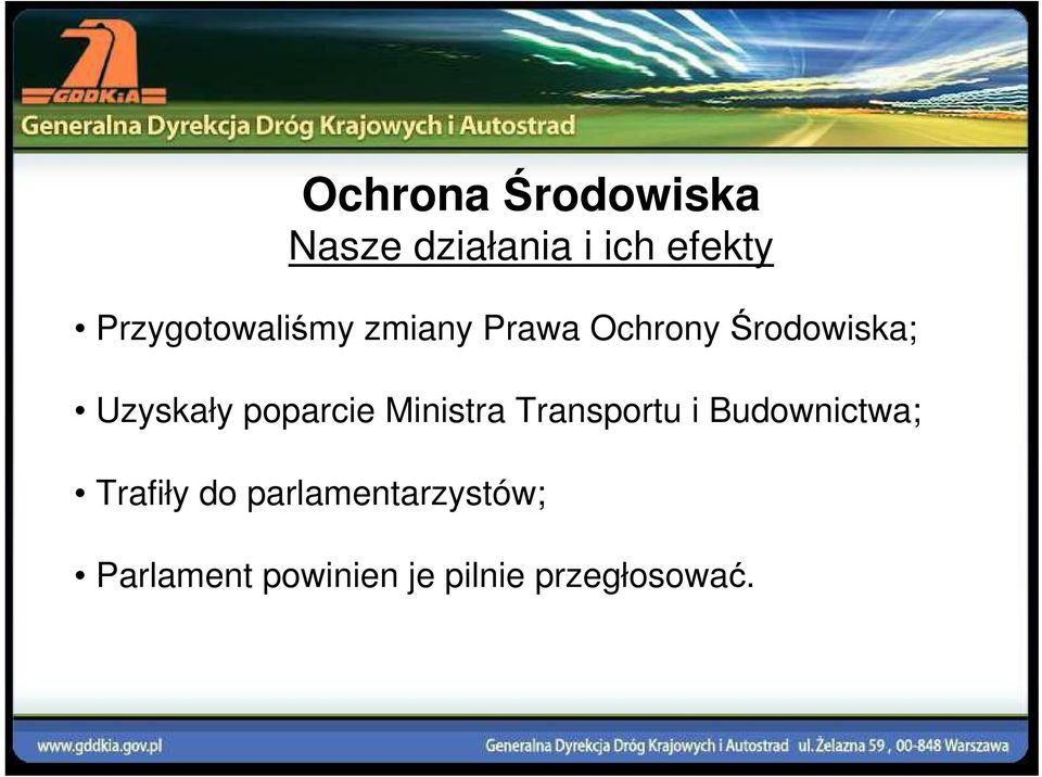 Uzyskały poparcie Ministra Transportu i Budownictwa;