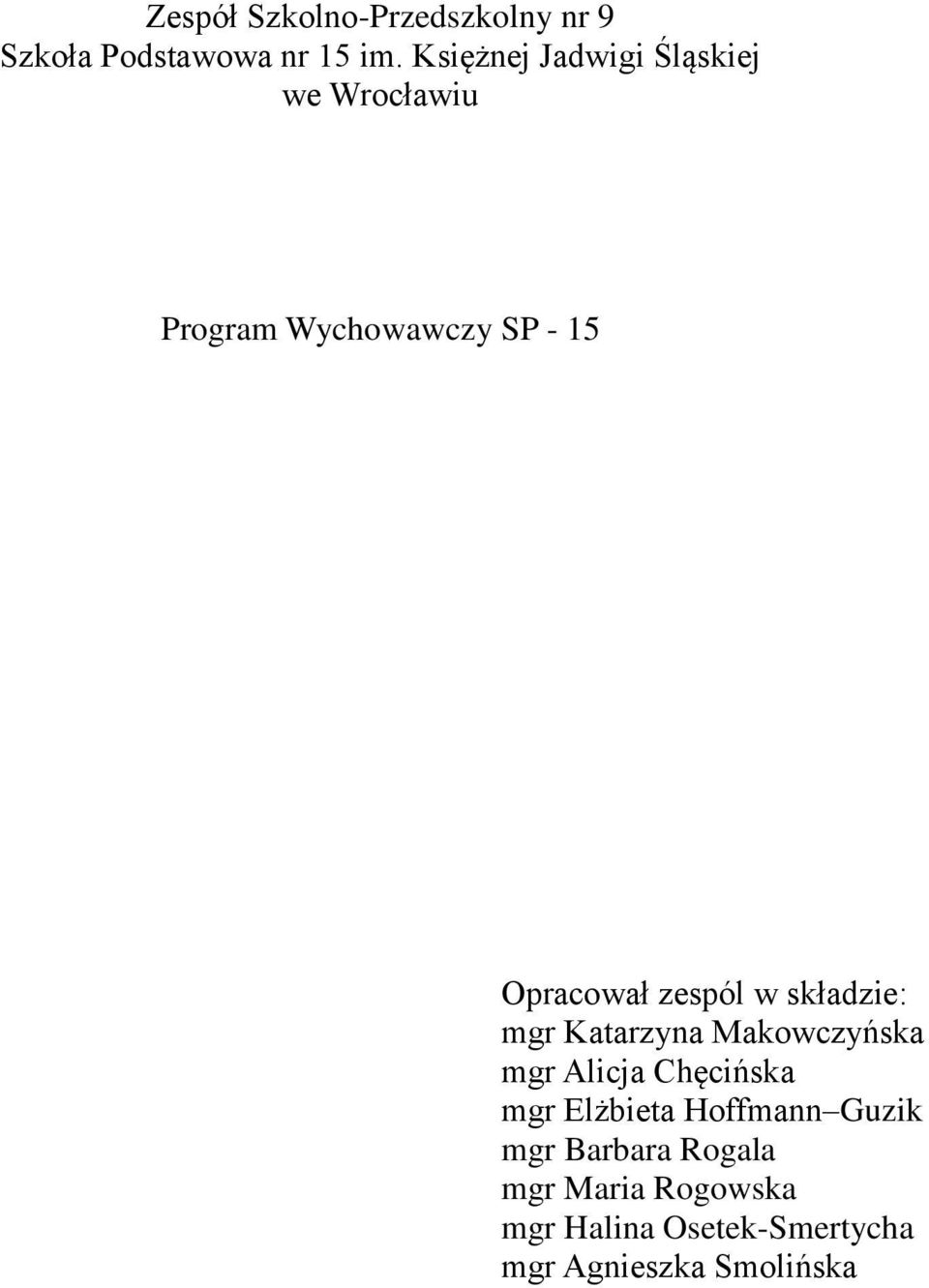 zespól w składzie: mgr Katarzyna Makowczyńska mgr Alicja Chęcińska mgr Elżbieta