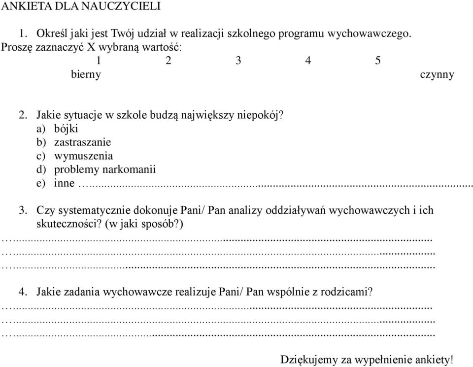 a) bójki b) zastraszanie c) wymuszenia d) problemy narkomanii e) inne... 3.