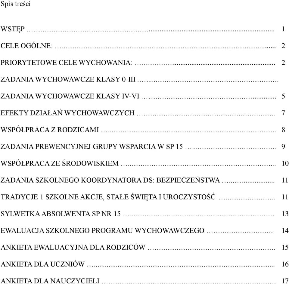 .. 10 ZADANIA SZKOLNEGO KOORDYNATORA DS: BEZPIECZEŃSTWA... 11 TRADYCJE 1 SZKOLNE AKCJE, STAŁE ŚWIĘTA I UROCZYSTOŚĆ.