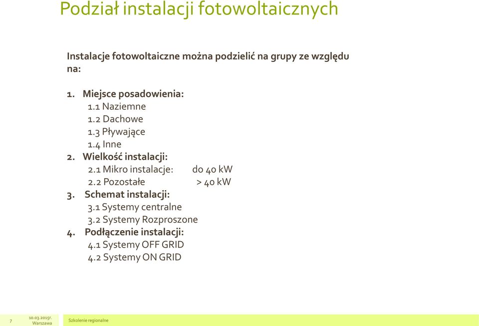 Wielkość instalacji: 2.1 Mikro instalacje: do 40 kw 2.2 Pozostałe > 40 kw 3.