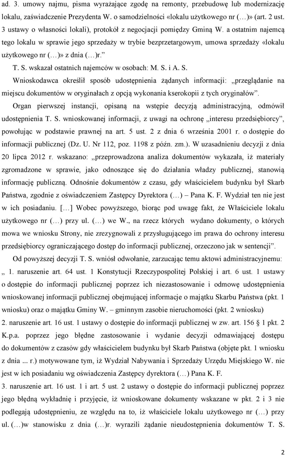 a ostatnim najemcą tego lokalu w sprawie jego sprzedaży w trybie bezprzetargowym, umowa sprzedaży «lokalu użytkowego nr ( )» z dnia ( )r. T. S.