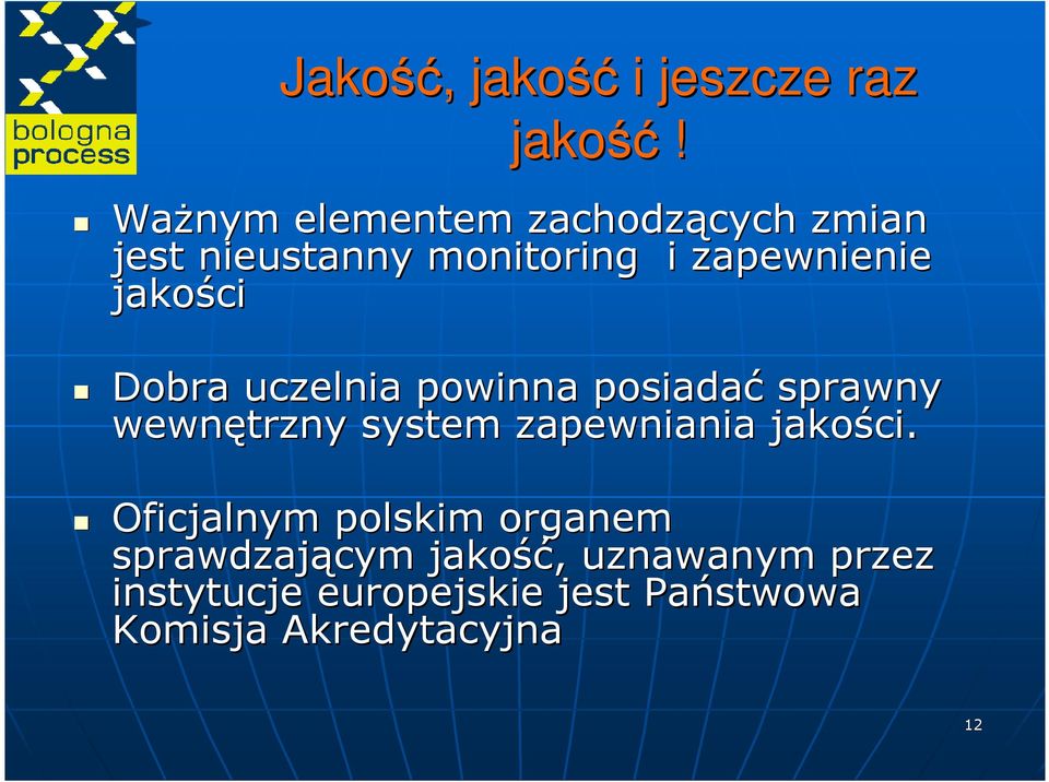 jakości Dobra uczelnia powinna posiadać sprawny wewnętrzny system zapewniania jakości.