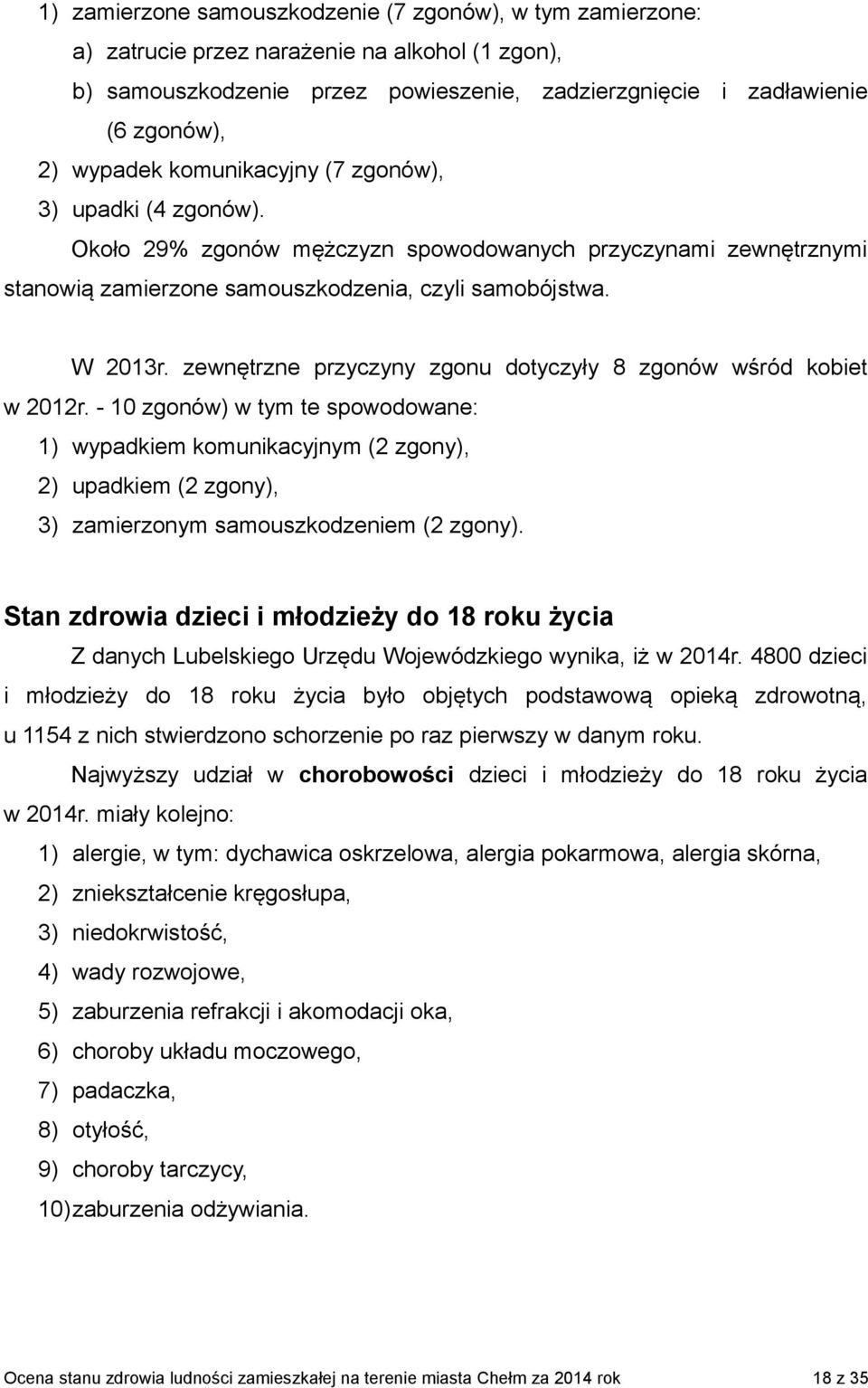 zewnętrzne przyczyny zgonu dotyczyły 8 zgonów wśród kobiet w 2012r.