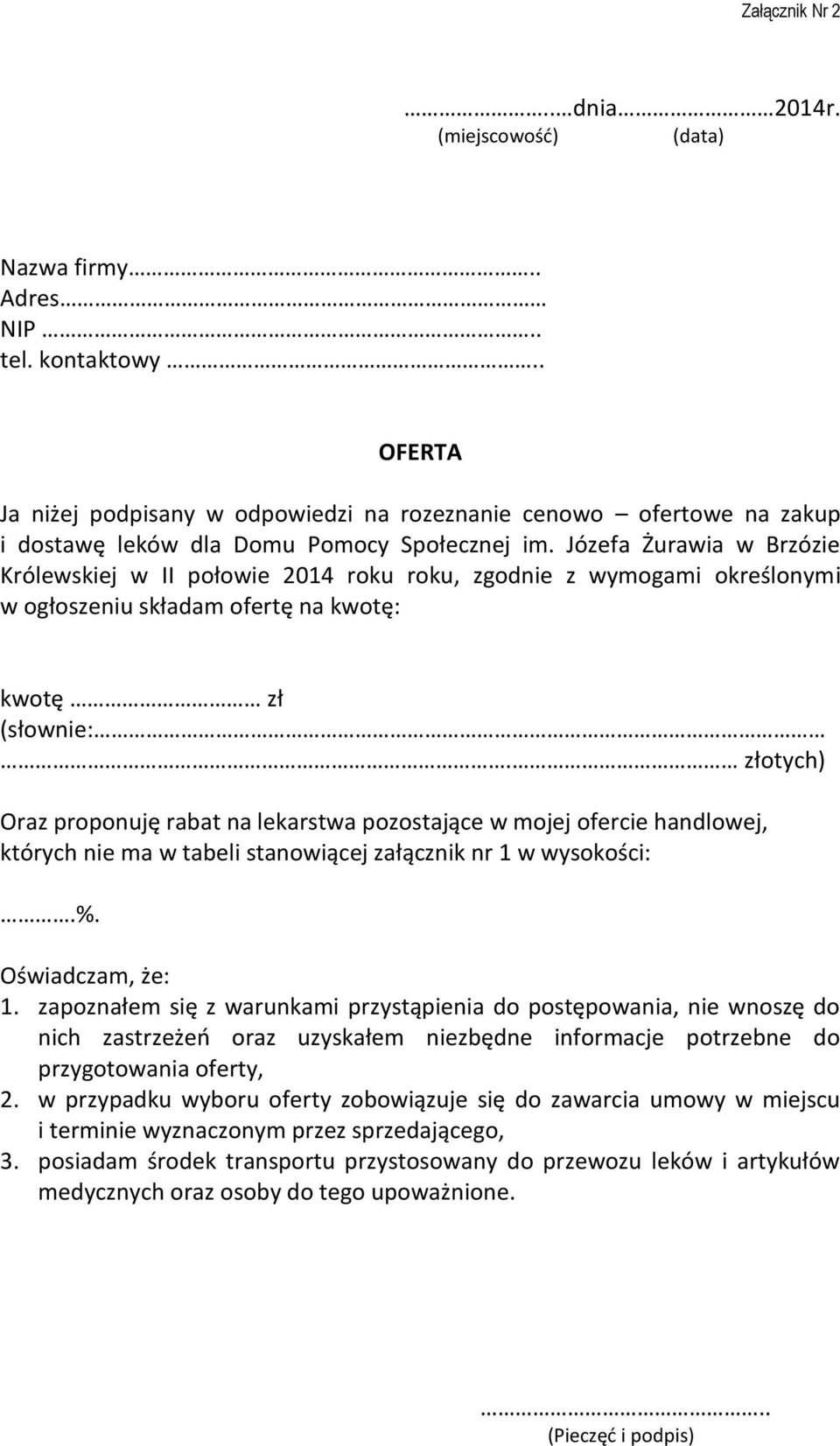 Józefa Żurawia w Brzózie Królewskiej w II połowie 2014 roku roku, zgodnie z wymogami określonymi w ogłoszeniu składam ofertę na kwotę: kwotę zł (słownie:.