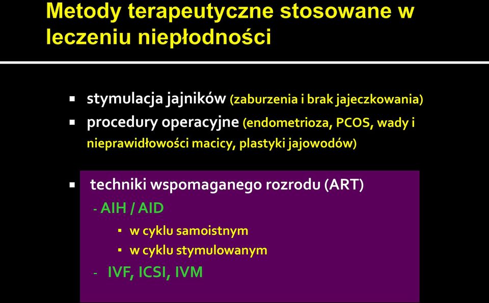 nieprawidłowości macicy, plastyki jajowodów) techniki