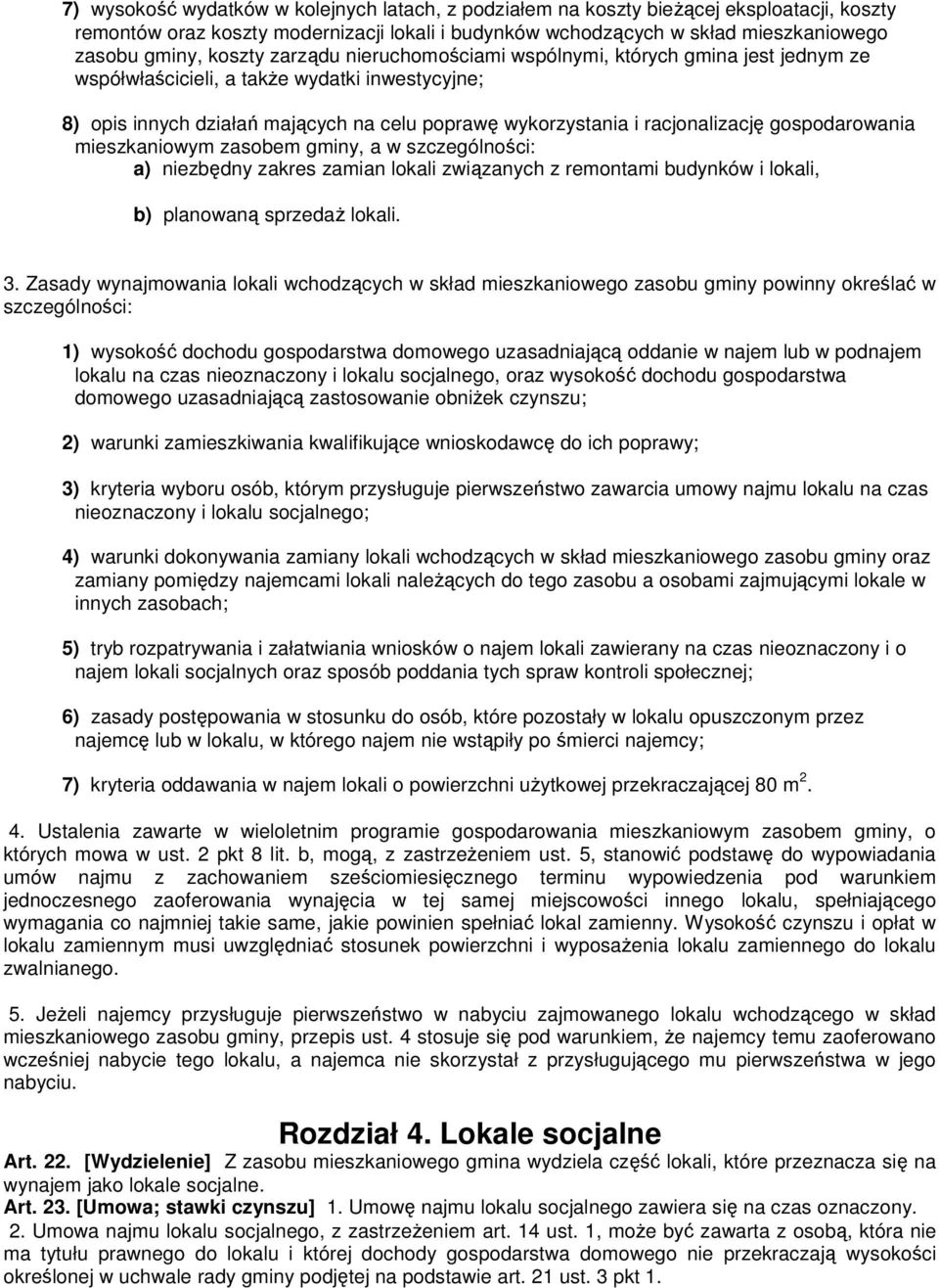 gospodarowania mieszkaniowym zasobem gminy, a w szczególności: a) niezbędny zakres zamian lokali związanych z remontami budynków i lokali, b) planowaną sprzedaŝ lokali. 3.