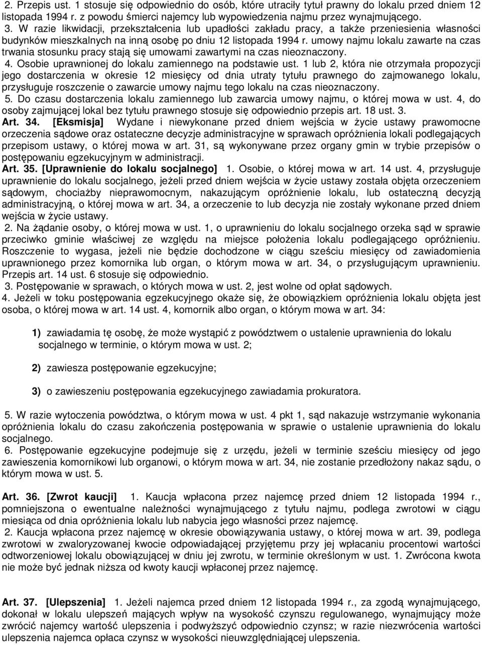 umowy najmu lokalu zawarte na czas trwania stosunku pracy stają się umowami zawartymi na czas nieoznaczony. 4. Osobie uprawnionej do lokalu zamiennego na podstawie ust.