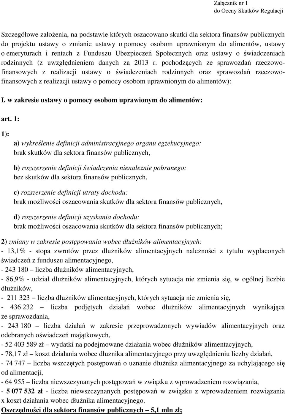 pochodzących ze sprawozdań rzeczowofinansowych z realizacji ustawy o świadczeniach rodzinnych oraz sprawozdań rzeczowofinansowych z realizacji ustawy o pomocy osobom uprawnionym do alimentów): I.