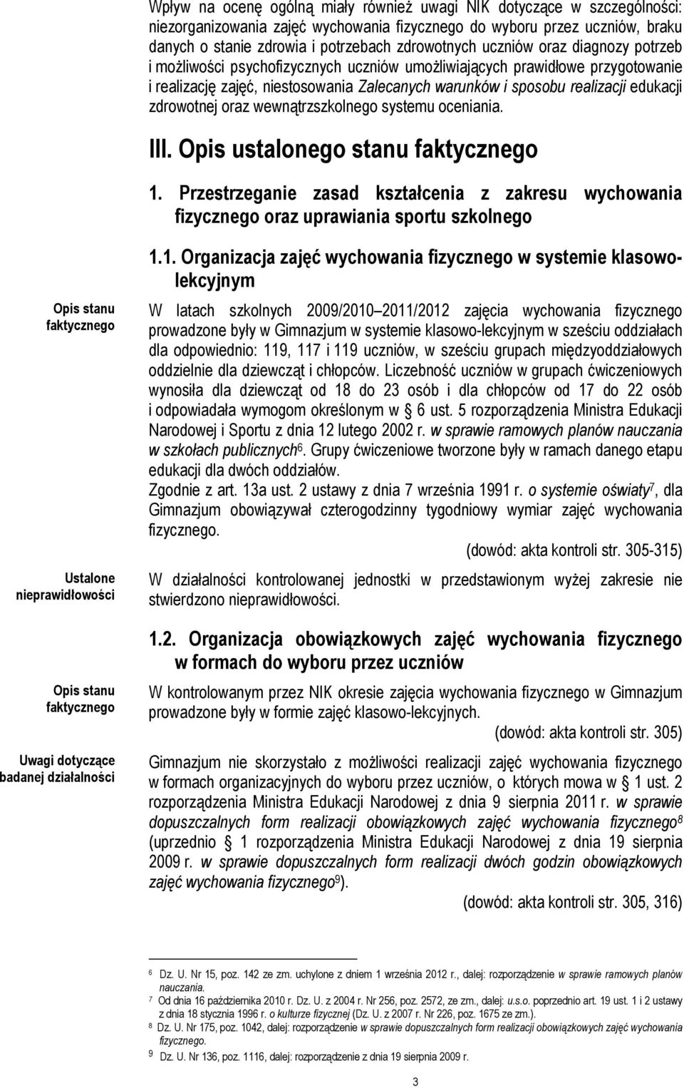 zdrowotnej oraz wewnątrzszkolnego systemu oceniania. III. Opis ustalonego stanu 1.