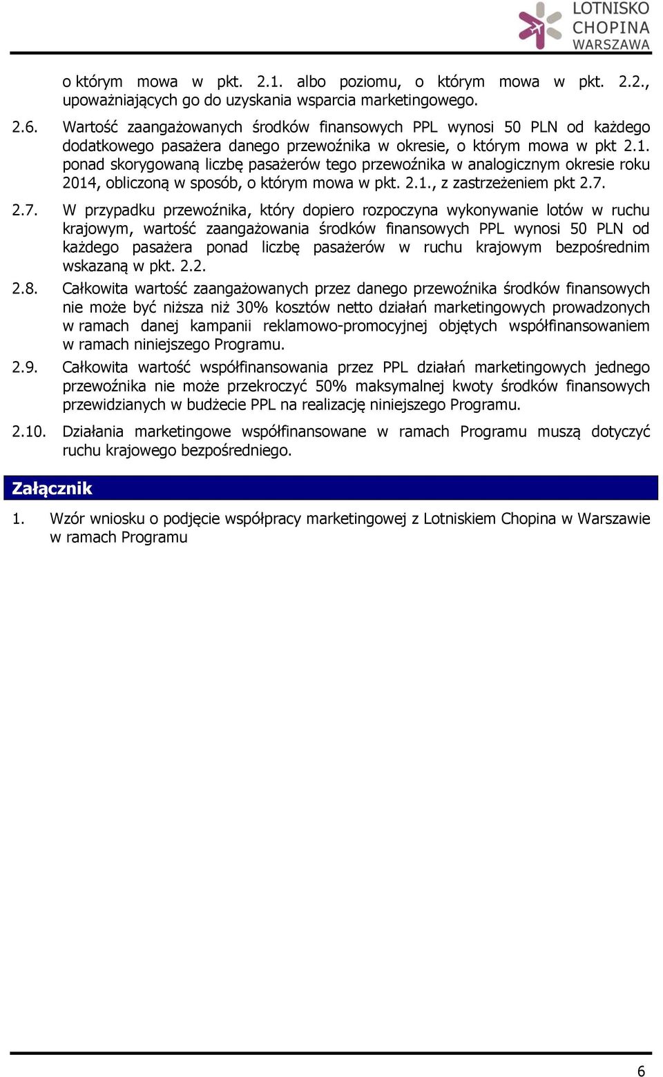 ponad skorygowaną liczbę pasażerów tego przewoźnika w analogicznym okresie roku 2014, obliczoną w sposób, o którym mowa w pkt. 2.1., z zastrzeżeniem pkt 2.7.