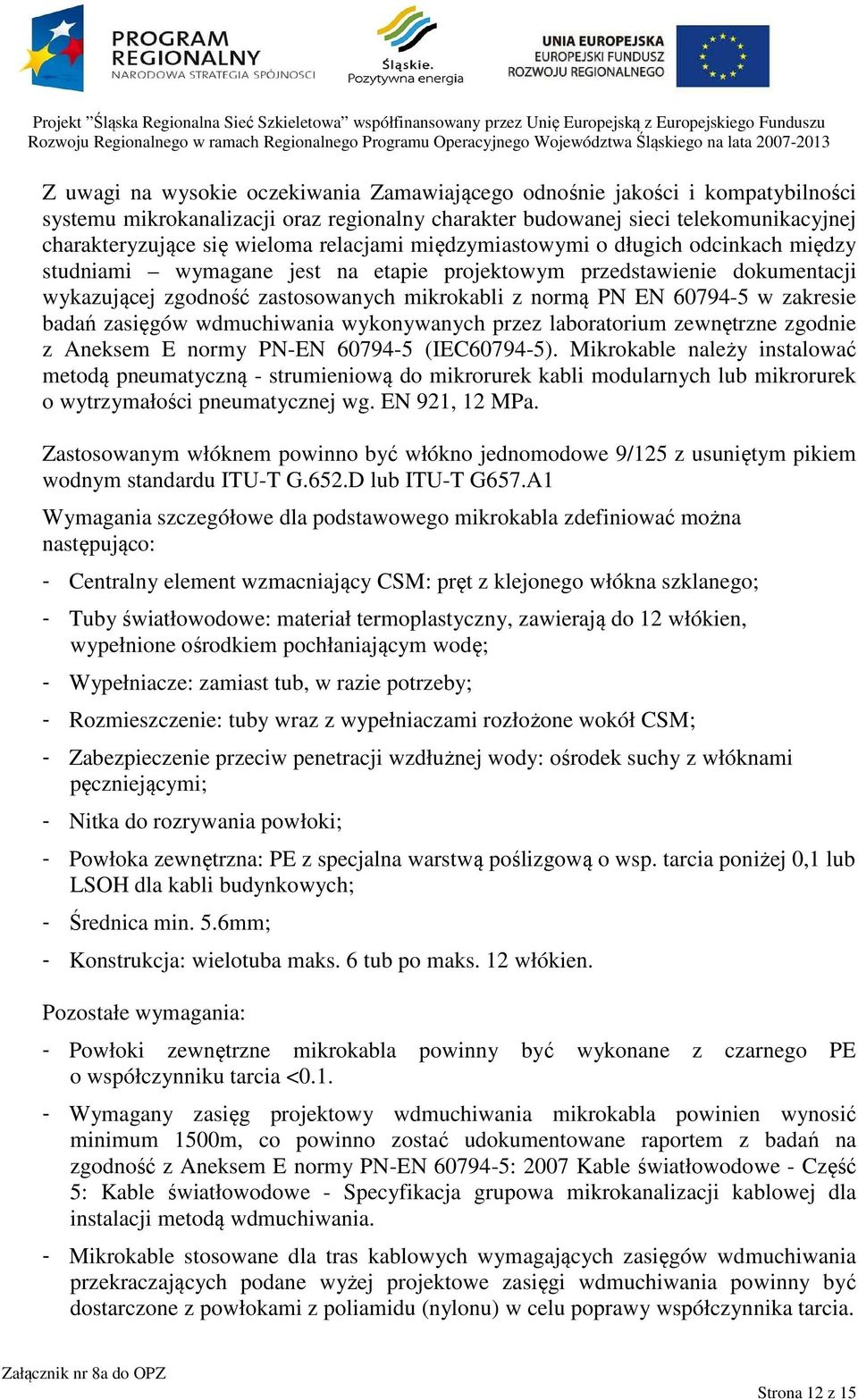 zakresie badań zasięgów wdmuchiwania wykonywanych przez laboratorium zewnętrzne zgodnie z Aneksem E normy PN-EN 60794-5 (IEC60794-5).