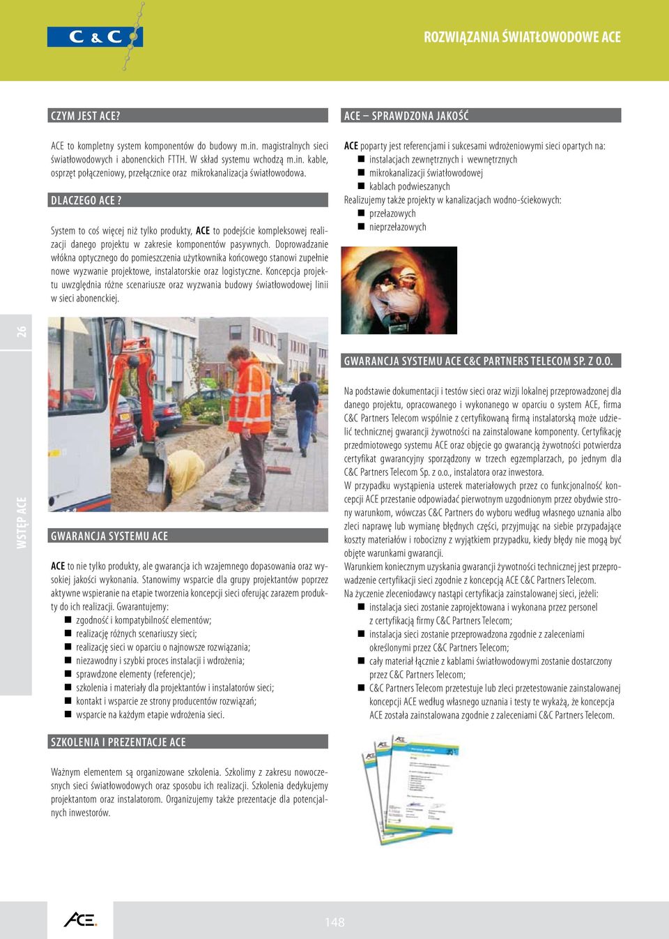 Doprowadzanie włókna optycznego do pomieszczenia użytkownika końcowego stanowi zupełnie nowe wyzwanie projektowe, instalatorskie oraz logistyczne.