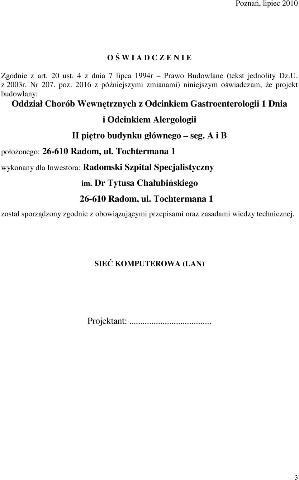 Alergologii II piętro budynku głównego seg. A i B połoŝonego: 26-610 Radom, ul. Tochtermana 1 wykonany dla Inwestora: Radomski Szpital Specjalistyczny im.