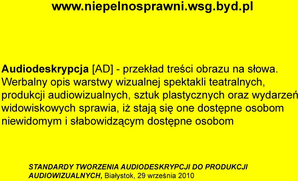 plastycznych oraz wydarzeń widowiskowych sprawia, iż stają się one dostępne osobom