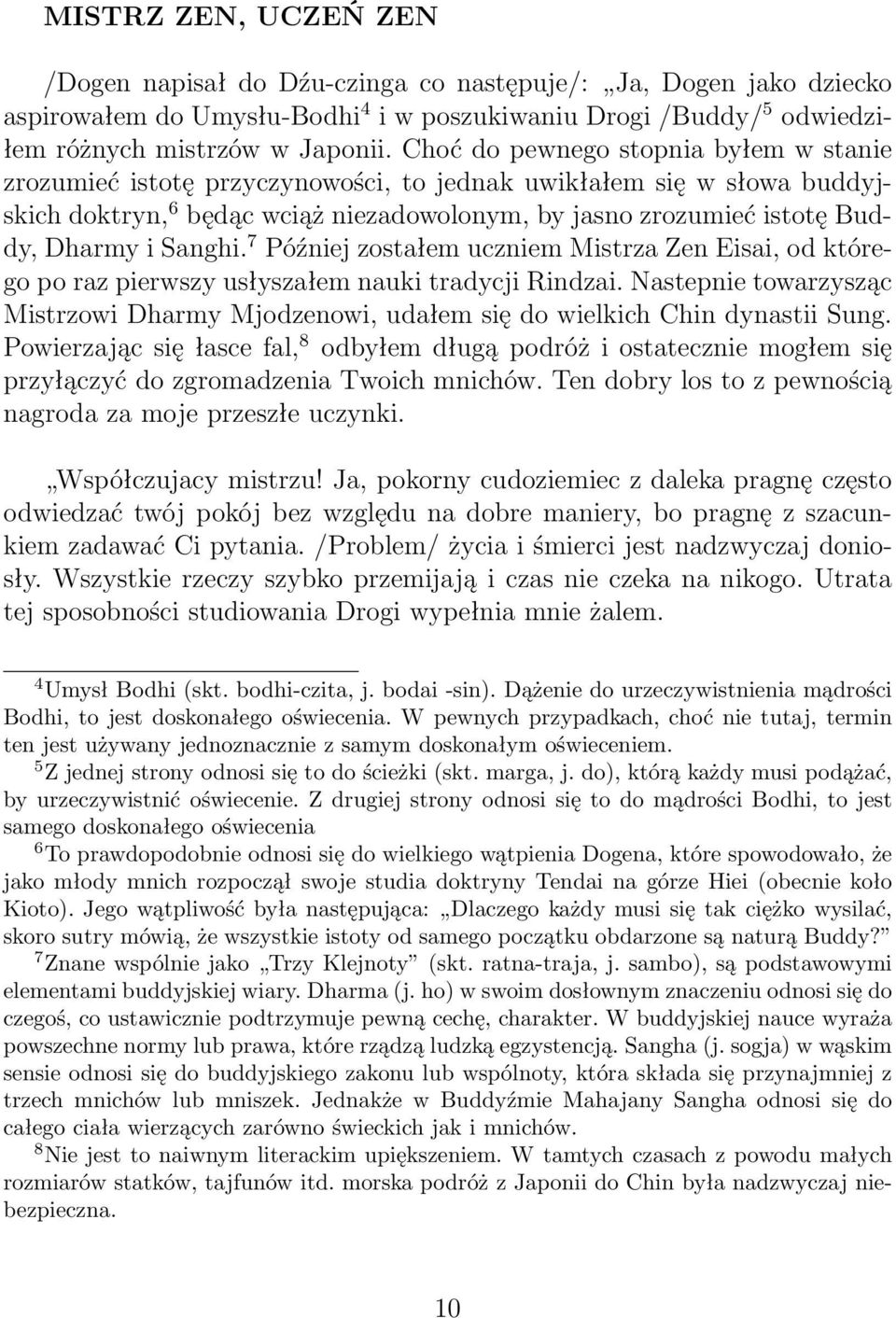 Sanghi. 7 Później zostałem uczniem Mistrza Zen Eisai, od którego po raz pierwszy usłyszałem nauki tradycji Rindzai.