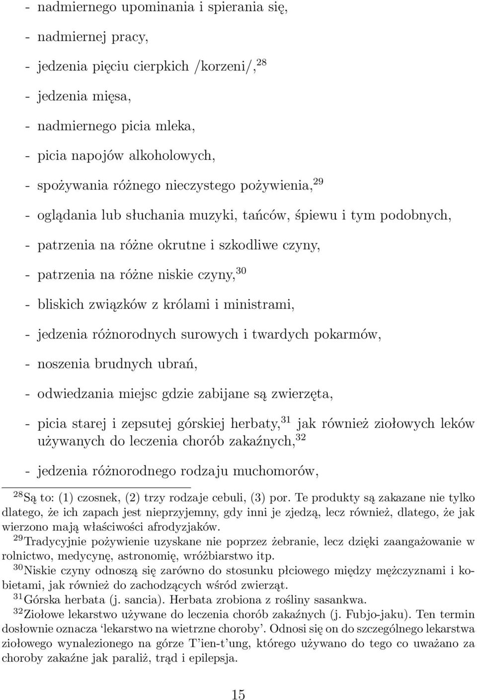 z królami i ministrami, - jedzenia różnorodnych surowych i twardych pokarmów, - noszenia brudnych ubrań, - odwiedzania miejsc gdzie zabijane są zwierzęta, - picia starej i zepsutej górskiej herbaty,