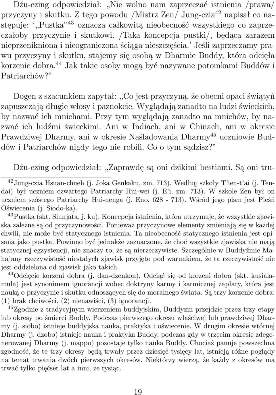 /Taka koncepcja pustki/, będąca zarazem nieprzenikniona i nieograniczona ściąga nieszczęścia.