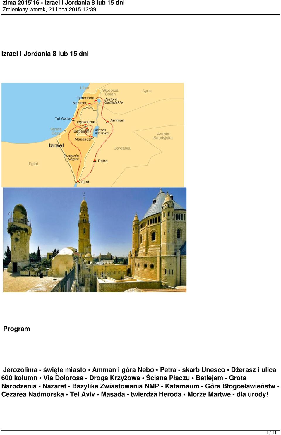 Betlejem - Grota Narodzenia Nazaret - Bazylika Zwiastowania NMP Kafarnaum - Góra