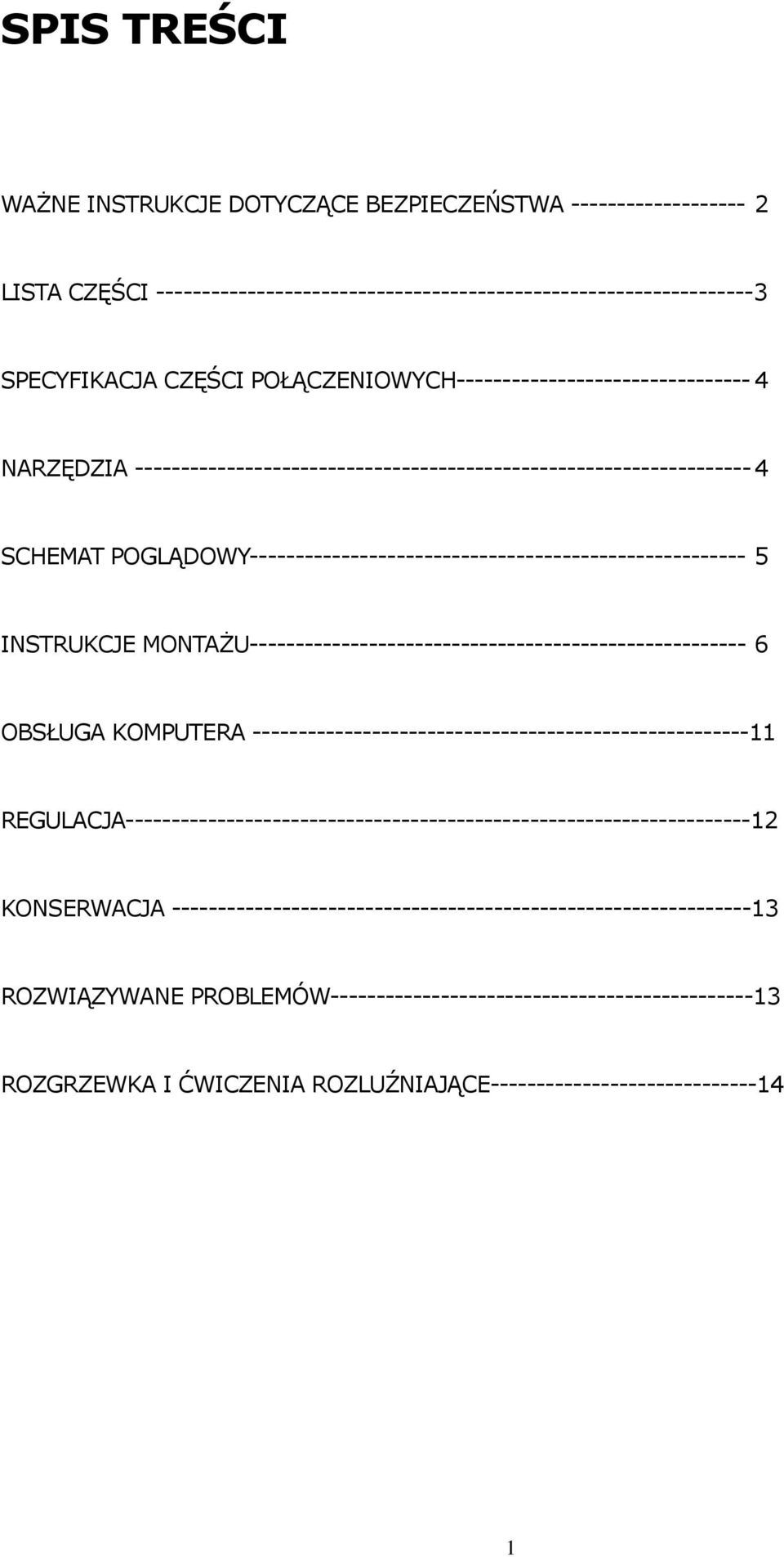 POGLĄDOWY------------------------------------------------------ 5 INSTRUKCJE MONTAŻU------------------------------------------------------ 6 OBSŁUGA KOMPUTERA